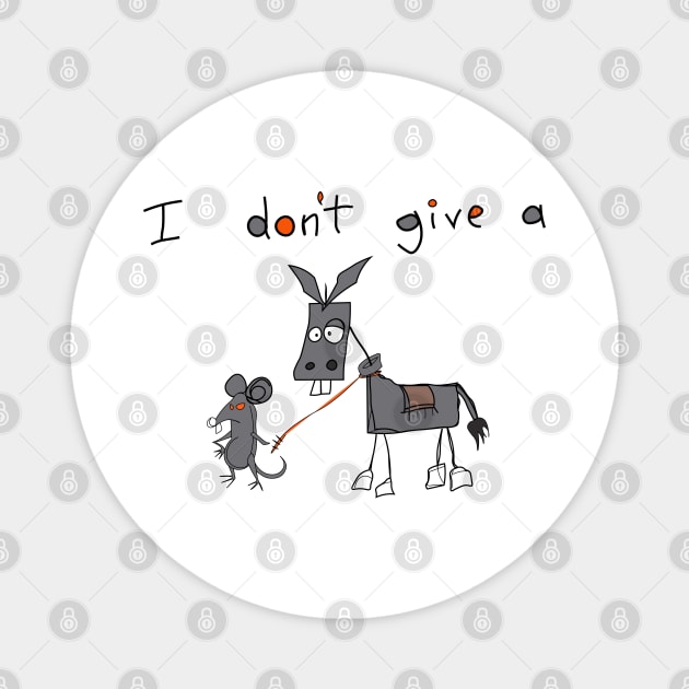 i dont give a , i don't give a rat's Ass ,donkey Magnet by NEBULA-mono pro